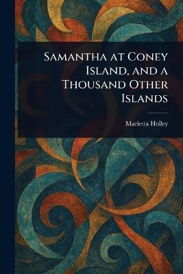 Samantha at Coney Island, and a Thousand Other Islands - Marietta Holley - cover