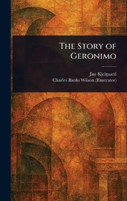 The Story of Geronimo - Jim Kjelgaard,Charles Banks Wilson - cover