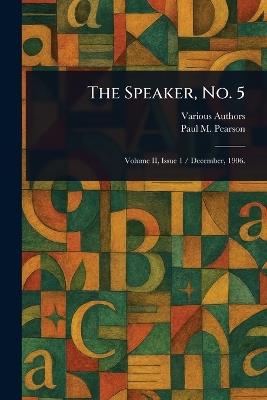 The Speaker, No. 5 - Various,Paul M (Paul Martin) Pearson - cover