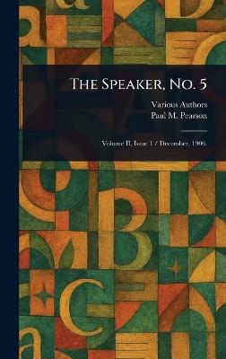 The Speaker, No. 5 - Various,Paul M (Paul Martin) Pearson - cover