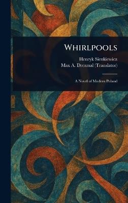 Whirlpools - Henryk Sienkiewicz,Max A (Max Anthony) Drezmal - cover