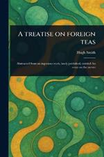 A Treatise on Foreign Teas