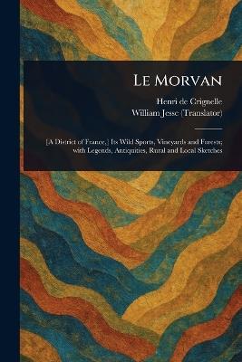 Le Morvan - Henri De Crignelle,William Jesse - cover