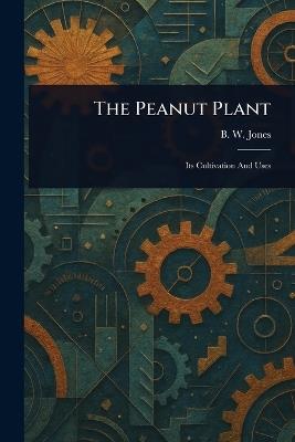 The Peanut Plant - B W Jones - cover
