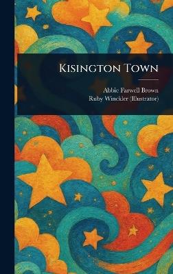 Kisington Town - Abbie Farwell Brown,Ruby Winckler - cover