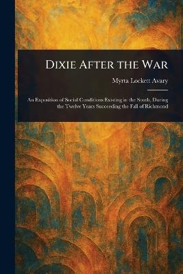 Dixie After the War - Myrta Lockett Avary - cover