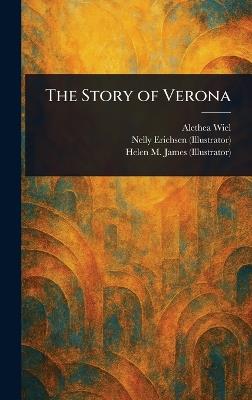 The Story of Verona - Alethea Wiel,Nelly Erichsen,Helen M (Helen Mary) James - cover