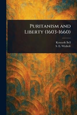 Puritanism and Liberty (1603-1660) - Kenneth (Kenneth Norman) Bell,S E (Samuel Edward) Winbolt - cover