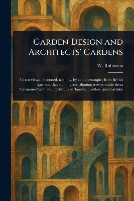 Garden Design and Architects' Gardens - W (William) Robinson - cover