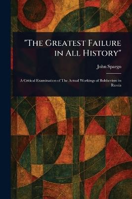 "The Greatest Failure in All History" - John Spargo - cover