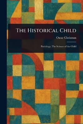 The Historical Child - Oscar Chrisman - cover