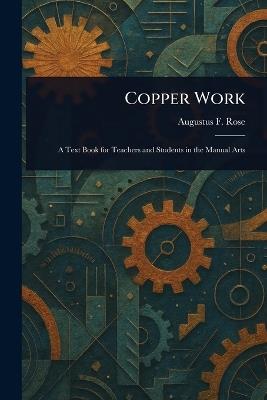 Copper Work - Augustus F (Augustus Foster) Rose - cover