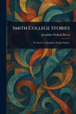 Smith College Stories - Josephine Daskam Bacon - cover