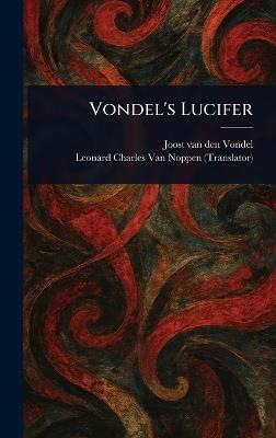 Vondel's Lucifer - Joost Van Den Vondel,Leonard Charles Van Noppen - cover