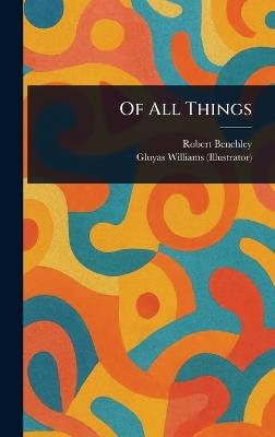 Of All Things - Robert Benchley,Gluyas Williams - cover