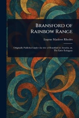 Bransford of Rainbow Range - Eugene Manlove Rhodes - cover