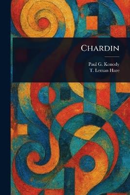 Chardin - Paul G (Paul George) Konody,T Leman (Thomas Leman) Hare - cover