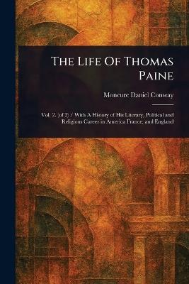 The Life Of Thomas Paine - Moncure Daniel Conway - cover