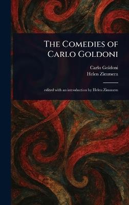 The Comedies of Carlo Goldoni - Carlo Goldoni,Helen Zimmern - cover