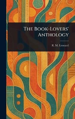 The Book-Lovers' Anthology - R M (Robert Maynard) Leonard - cover