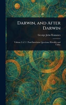 Darwin, and After Darwin - George John Romanes - cover