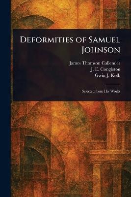Deformities of Samuel Johnson - James Thomson Callender,J E (James Edmund) Congleton,Gwin J Kolb - cover