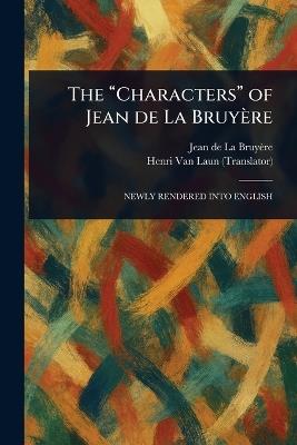 The "Characters" of Jean De La Bruyère - Jean de La Bruyère,Henri Van Laun - cover