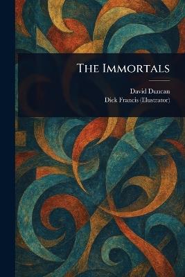 The Immortals - David Duncan,Dick Francis - cover