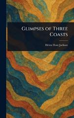 Glimpses of Three Coasts