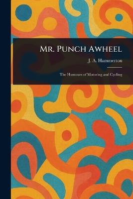 Mr. Punch Awheel - J A (John Alexander) Hammerton - cover