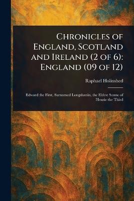 Chronicles of England, Scotland and Ireland (2 of 6): England (09 of 12) - Raphael Holinshed - cover