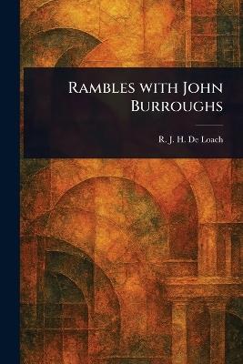 Rambles With John Burroughs - R J H (Robert John Hende de Loach - cover