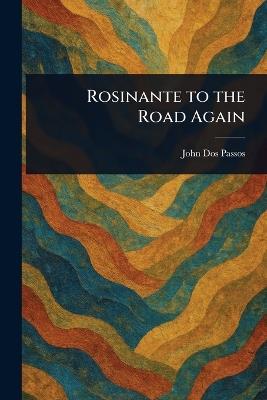 Rosinante to the Road Again - John Dos Passos - cover