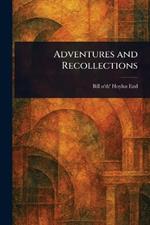 Adventures and Recollections