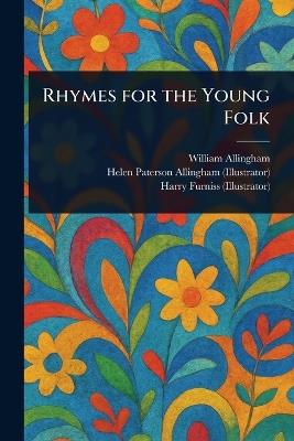 Rhymes for the Young Folk - William Allingham,Helen Paterson Allingham,Harry Furniss - cover