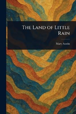 The Land of Little Rain - Mary Austin - cover