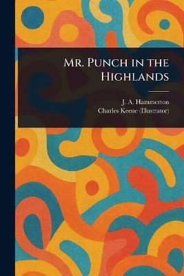 Mr. Punch in the Highlands - J A (John Alexander) Hammerton,Charles Keene - cover