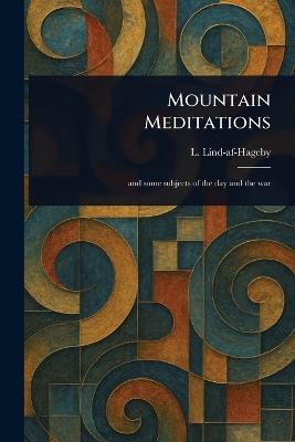 Mountain Meditations - L (Lizzy) Lind-Af-Hageby - cover