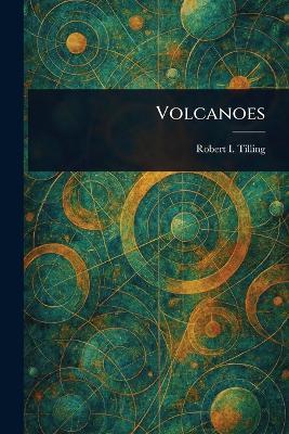 Volcanoes - Robert I Tilling - cover