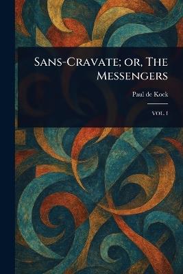 Sans-Cravate; or, The Messengers - Paul De Kock - cover