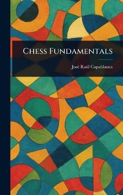 Chess Fundamentals - José Raúl Capablanca - cover