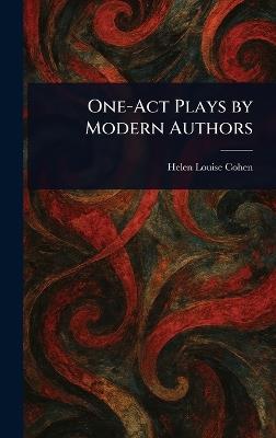 One-Act Plays by Modern Authors - Helen Louise Cohen - cover