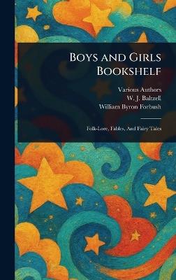 Boys and Girls Bookshelf - Various,W J (Winton James) Baltzell,William Byron Forbush - cover