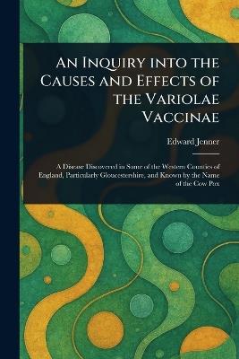 An Inquiry Into the Causes and Effects of the Variolae Vaccinae - Edward Jenner - cover