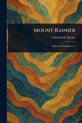 Mount Rainier - Edmond S (Edmond Stephen) Meany - cover
