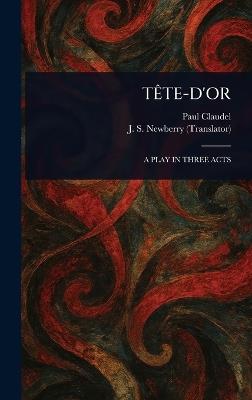 Tête-d'Or - Paul Claudel,J S (John Strong) Newberry - cover