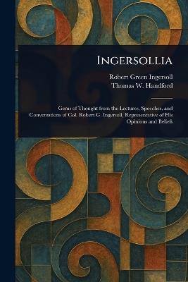 Ingersollia - Robert Green Ingersoll,Thomas W Handford - cover