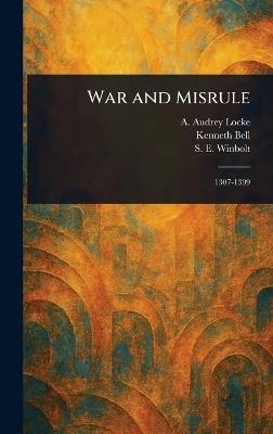 War and Misrule - A Audrey (Amy Audrey) Locke,Kenneth (Kenneth Norman) Bell,S E (Samuel Edward) Winbolt - cover