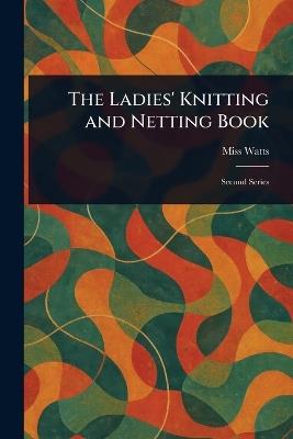 The Ladies' Knitting and Netting Book - Watts - cover