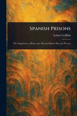 Spanish Prisons - Arthur Griffiths - cover